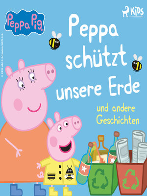 cover image of Peppa schützt unsere Erde und andere Geschichten